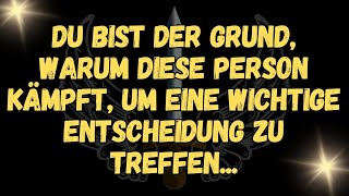 Du bist der Grund, warum diese Person kämpft, um eine wichtige Entscheidung zu treffen..