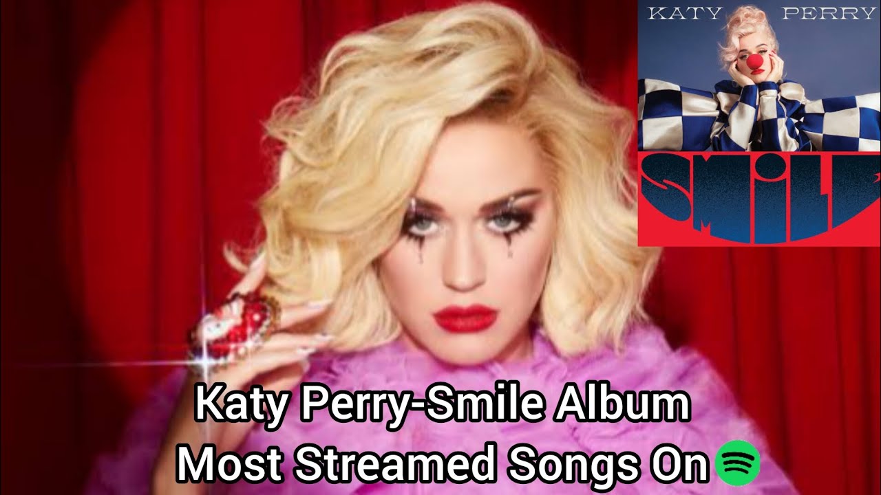 Katy Perry-Smile Album Most Streamed Songs On Spotify - YouTube