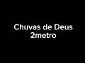 Chuvas de Deus - 2metro (Letra)