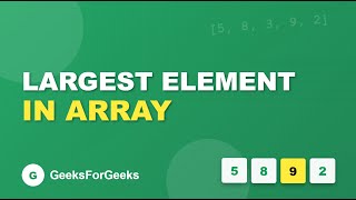 L23. Largest Element in Array | GeeksforGeeks