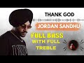 JORDAN SANDHU 🔥 NEW SONG THANK  GOD ( FULL BASS + FULL TREBLE )