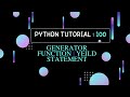 Python Tutorial 100 : Generator Function || yield Statement