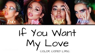 Little Mix - If You Want My Love (Color Coded Lyric)