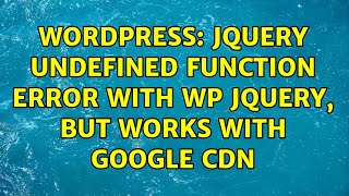 Wordpress: jQuery undefined function error with WP jQuery, but works with Google CDN