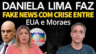 Ela não decepciona! Daniela Lima ataca novamente com fake news sobre crise entre EUA e Moraes