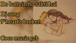 do baatein ho sakti hai |new song | dj song new | 90"heart's broken song | coco music gzb