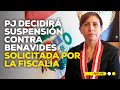 El Poder Judicial decidirá la suspensión contra Patricia Benavides solicitada por la Fiscalía