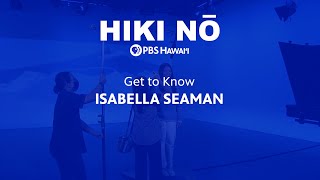 Get to Know: Isabella Seaman | HIKI NŌ on PBS Hawai‘i