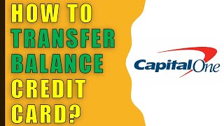 How to Transfer Balance to Capital One Credit Card?