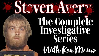 Steven Avery | The Complete Investigative Series by Renowned Cold Case Detective Ken Mains