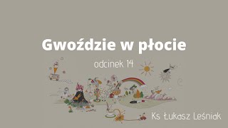 #BożeOpowieści [14] Gwoździe w płocie [Ks. Łukasz Leśniak]