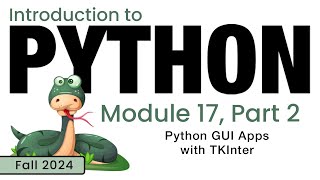 Python (Fall 2024) Module 17-2: Python GUI Apps With TKInter