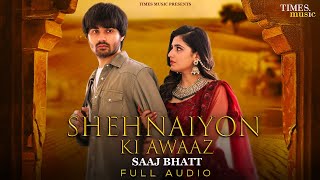 Shehnaiyon Ki Awaaz | Full Audio | Saaj Bhatt | Nandani Sharma | Biney Jaura | New Hindi Song 2023