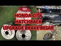 Honda City Hatchback Pasang Rear Brake… Depan 4 pot