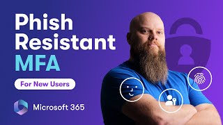 Phishing Resistant MFA for New Users in Microsoft 365