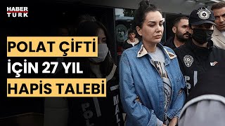 Polat çifti için 27 yıl hapis istemi. Detayları Halil Sadri Yılmaz aktardı