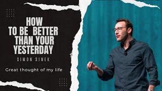 Learn 5 Lessons to Be a Better Person | Simon Sinek