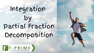 6.5 Integration by Partial Fraction Decomposition (BC)