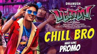 Chill Bro Video Song - Promo | Pattas | Dhanush | Vivek - Mervin | SWFB CREATION