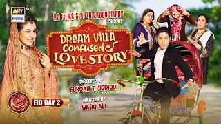 Dream Villa Ki Confused Love Story | Eid Day 2 | Arez Ahmed | Hiba Bukhari | ARY Digital Drama