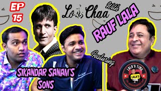 LO CHAA with Rauf Lala | Ft. Sikandar Sanam's Sons | Ep15. #lochaa #rauflala #sikandarsanam #comedy