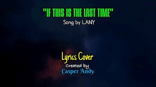 LANY- If This Is The Last Time (Lyrics)