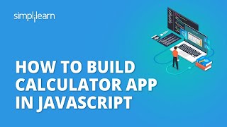 JavaScript Project - How To Build Calculator App In JavaScript | JavaScript Tutorial | Simplilearn