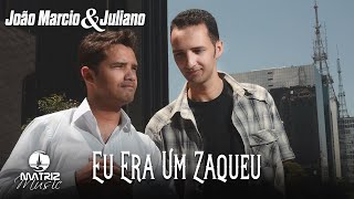 João Márcio e Juliano - Eu era um Zaqueu