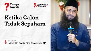 Ketika Calon Tidak Sepaham - Ustadz Dr. Syafiq Riza Basalamah, MA