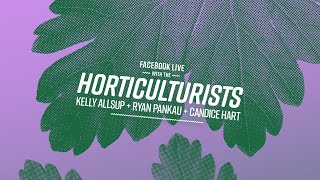 Horticulturists LIVE! Ep. 1