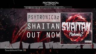 PSYTRONICXz - SHAITAN [2017] [DUBSTEP] {FREE DOWNLOAD}