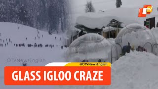 Glass Igloo New Craze For Resort Kashmir Town Of Gulmarg | OTV News English