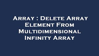 Array : Delete Array Element From Multidimensional Infinity Array