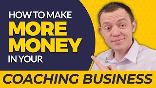 Best Way to Make More Money in Your Coaching Business & Save Time