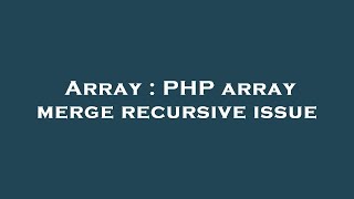 Array : PHP array merge recursive issue