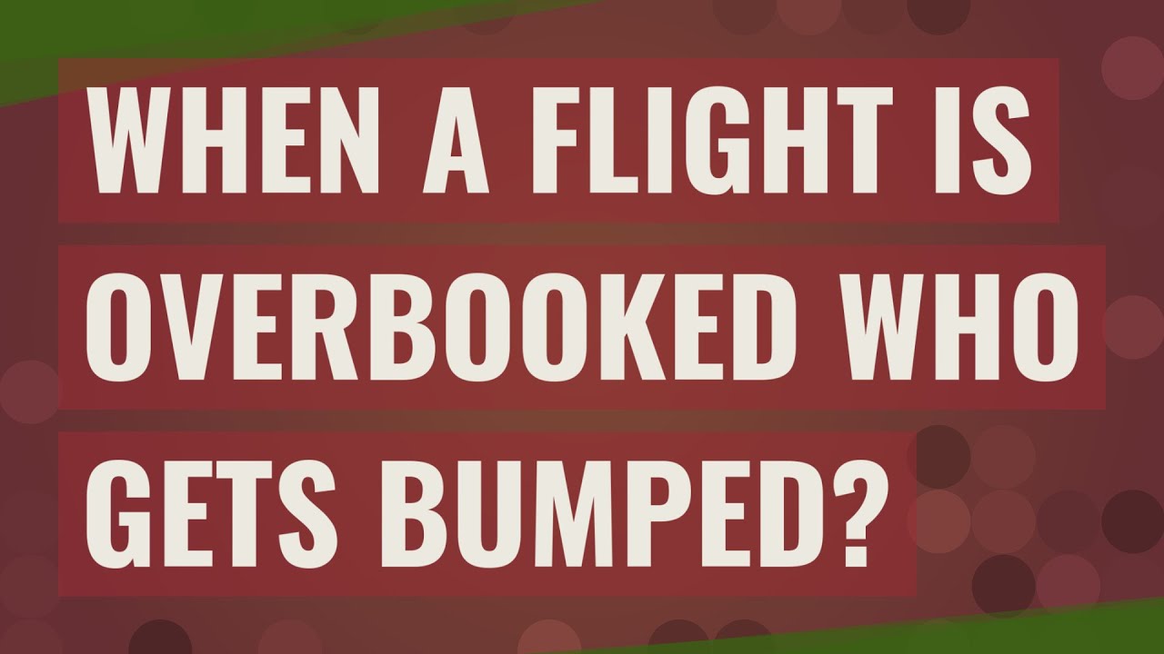 When A Flight Is Overbooked Who Gets Bumped? - YouTube