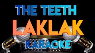 LAKLAK - THE TEETH - KARAOKE