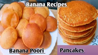 पिकलेल्या केळीपासून बनवा लहान मुलांच्या आवडीचे २ भन्नाट पदार्थ l Banana Poori and Pancake l #Banana