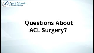 Questions about ACL Surgery?