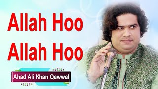 Allah Hoo Allah Hoo | New Qawwali | Ahad Ali Khan Qawwal