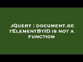 jQuery : document.getElementByID is not a function