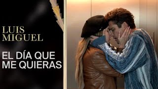 EL DÍA QUE ME QUIERAS - LUIS MIGUEL Y ERICA - DIEGO BONETA (La Serie - 2da temporada) HD