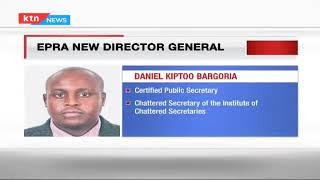 EPRA appoints appointed Daniel Kiptoo Bargoria as its new acting director general