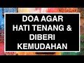 Doa Agar Hati Tenang Penyejuk Hati & Agar Diberi Kemudahan