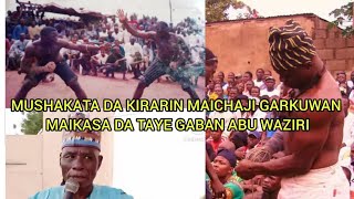 MUSHAKATA DA KIRARIN MAI MAI CHAJI DA TAYE GABAN ABU WAZIRI KUSHA SAURARO LAFIYA