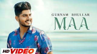 Maa (HD Video) | Gurnam Bhullar | Sonam Bajwa | Latest Punjabi Songs 2023 | Speed Punjabi