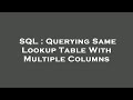SQL : Querying Same Lookup Table With Multiple Columns