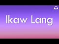 Kaye Cal - Ikaw Lang (Lyrics)