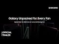 Galaxy Unpacked For Every Fan: Official Trailer | Samsung