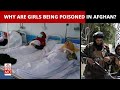 Why Are School Girls Being Poisoned In Afghanistan? | Newsmo